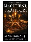 Magicieni, vrajitori si necromanti de-a lungul istoriei