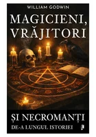 Magicieni, vrajitori si necromanti de-a lungul istoriei