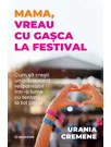 Mama, vreau cu gasca la festival