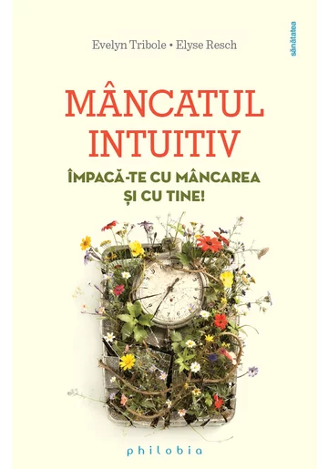 Mancatul intuitiv. Impaca-te cu mancarea si cu tine
