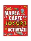 Marea carte cu jocuri si activitati