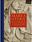 Marea istorie ilustrata a Romaniei si a republicii Moldova