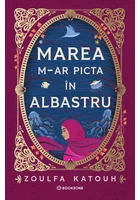 Marea m-ar picta in albastru - Zoulfa Katouh