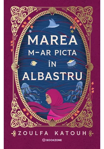 Marea m-ar picta in albastru - Zoulfa Katouh
