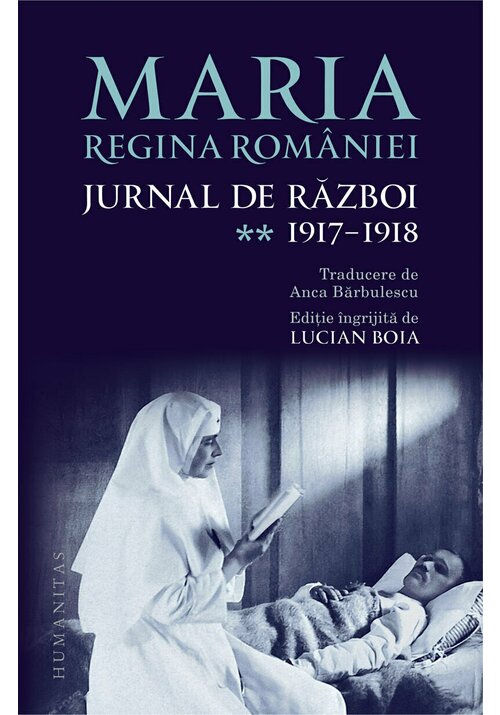 Maria, regina Romaniei, Jurnal de razboi (II). 1917-1918 Humanitas