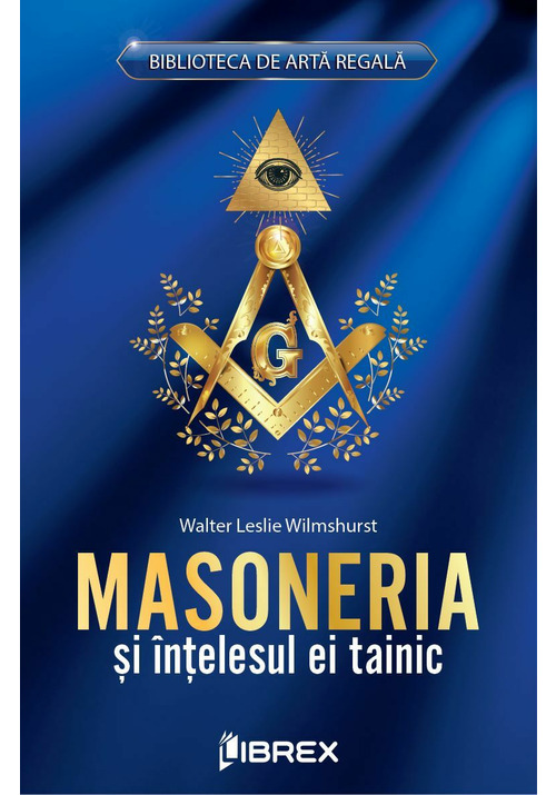 Vezi detalii pentru Masoneria si intelesul ei tainic