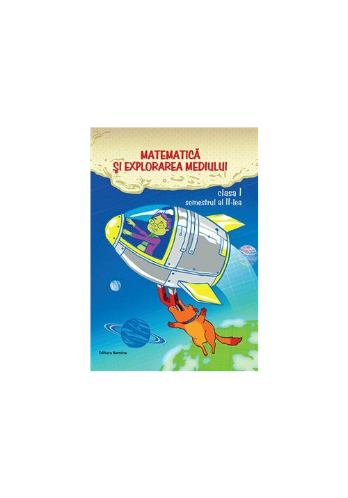 Matematica si explorarea mediului. clasa i, semestrul ii
