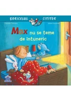 Max nu se teme de intuneric