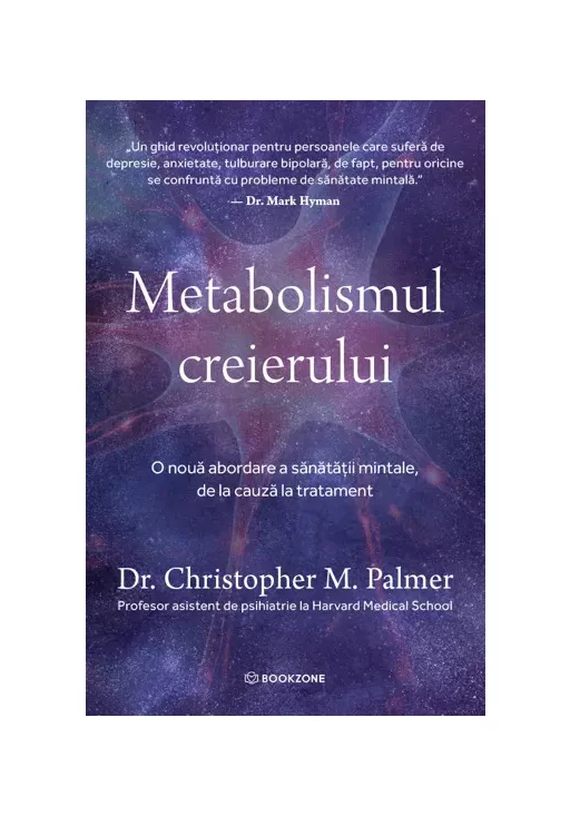 Metabolismul creierului. O noua abordare a sanatatii mintale, de la cauza la tratament