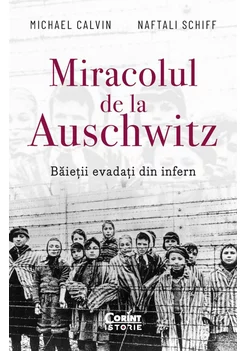 Miracolul de la Auschwitz. Baietii evadați din infern