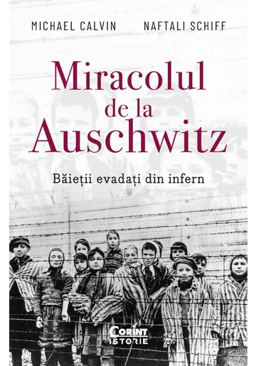 Miracolul de la Auschwitz. Baietii evadați din infern