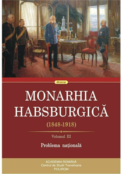 Monarhia Habsburgica (1848-1918). Volumul III. Problema nationala librex.ro