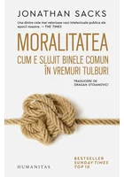 Moralitatea. Cum e slujit binele comun in vremuri tulburi