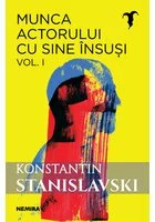 Munca actorului cu sine insusi, vol. 1