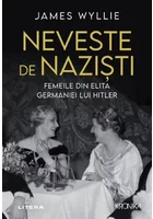 Neveste de nazisti. Femeile din elita Germaniei lui Hitler