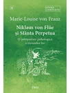 Niklaus von Flüe si Sfanta Perpetua. O interpretare psihologica a viziunilor lor - Opere Complete 6