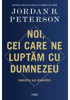Noi, cei care ne luptam cu Dumnezeu