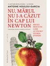 Nu, marul nu i-a cazut in cap lui Newton. Micile minciuni care au faurit istoria stiintei