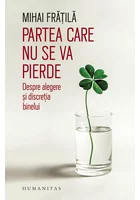 Partea care nu se va pierde. Despre alegere şi discreţia binelui