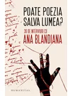 Poate poezia salva lumea? 36 de interviuri cu Ana Blandiana