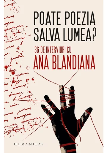 Poate poezia salva lumea? 36 de interviuri cu Ana Blandiana