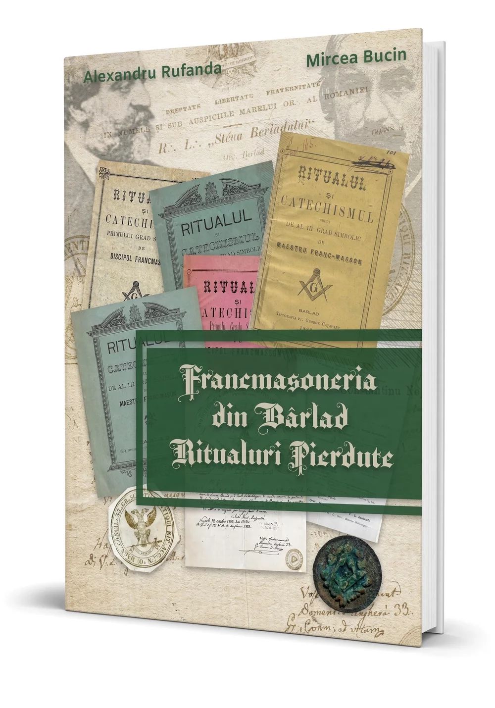 Francmasoneria din Barlad. Ritualuri Pierdute - Alexandru Rufanda si Mircea Bucin