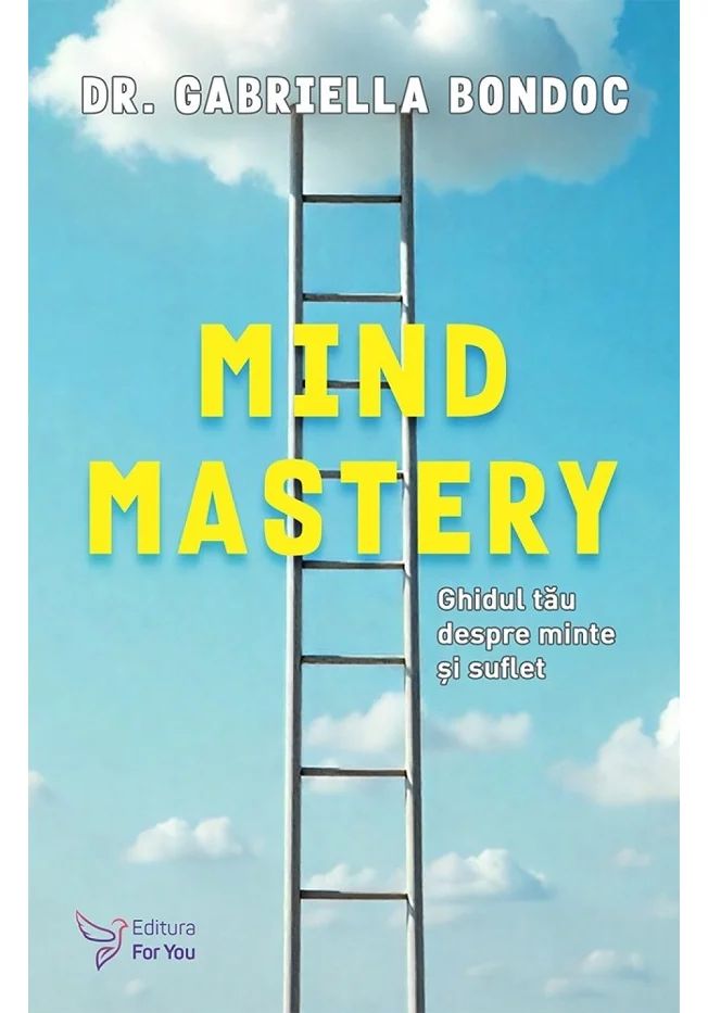 Mind Mastery. Ghidul tău despre minte și suflet