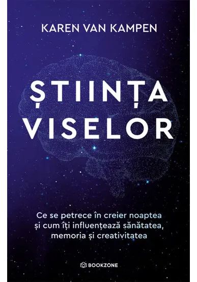 Stiinta viselor. Ce se petrece in creier noaptea si cum iti influenteaza sanatatea, memoria si creativitatea