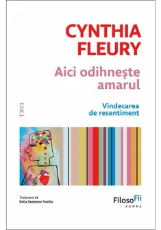 Aici odihneste amarul. Vindecarea de resentiment