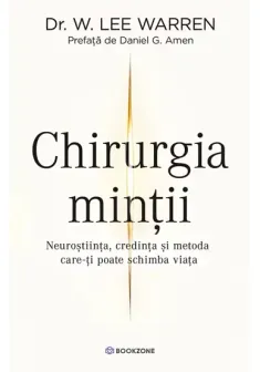 Chirurgia Mintii. Neurostiinta, credinta si metoda care-ti poate schimba viata