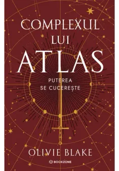 Complexul lui Atlas. Puterea se cucereste. Seria Atlas si Cei Sase Alesi vol. 3