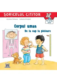 Corpul uman. De la cap la picioare