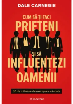 Cum sa-ti faci prieteni si sa influentezi oamenii