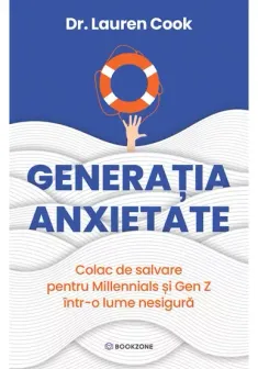 Generatia Anxietate. Colac de salavare pentru Millennials si Gen Z intr-o lume nesigura