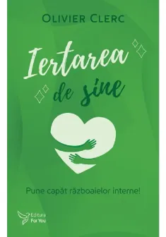 Iertarea de sine. Pune capat razboaielor interne!