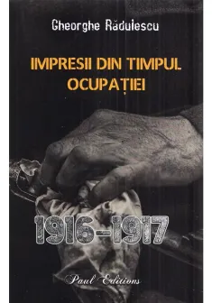 Impresii din timpul ocupatiei (1916–1917)