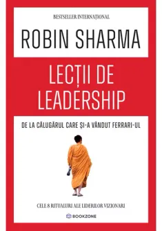Lectii de leadership de la Calugarul care si-a vandut Ferrari-ul