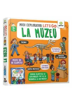 Let's go! La muzeu. Micii Exploratori