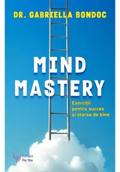 Mind Mastery. Exercitii pentru succes si starea de bine