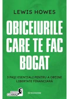 Obiceiurile care te fac bogat. 3 pasi esentiali pentru a obtine libertate financiara