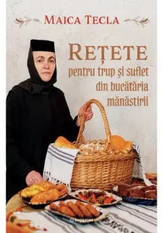 Retete pentru trup si suflet din bucataria manastirii