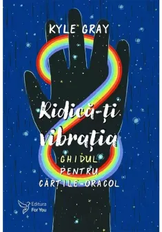 Ridica-ti vibratia. Set Ghid + Carti-Oracol