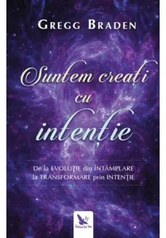 Suntem creati cu intentie