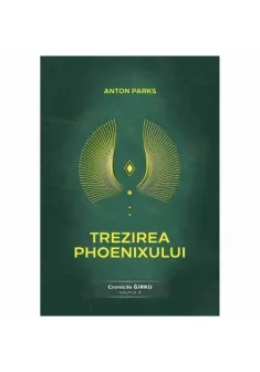 Trezirea Phoenixului. Cronicile Girku - Volumul 4