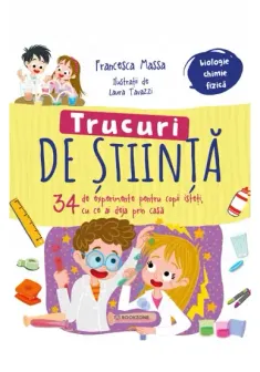 Trucuri de stiinta. 34 de experimente pentru copii isteti, cu ce ai deja prin casa