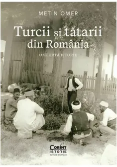 Turcii si tatarii din Romania. O scurta istorie