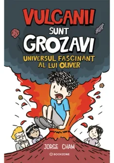 Universul fascinant al lui Oliver: Vulcanii sunt grozavi!