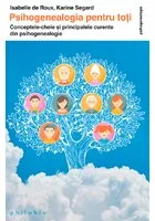 Psihogenealogia pentru toti: conceptele-cheie si principalele curente in psihogenealogie