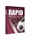 Rapid. Realul din Giulesti, o iubire alb-visinie. Istoria echipei si personajele ei de legenda