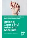 Reload: Cum sa-ti reincarci bateriile
